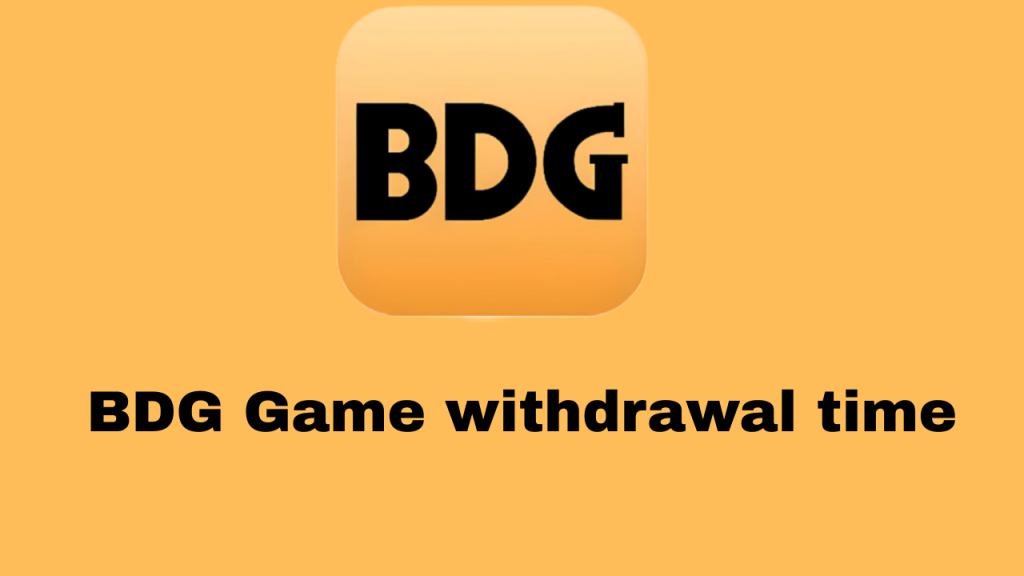 BDG Game withdrawal time